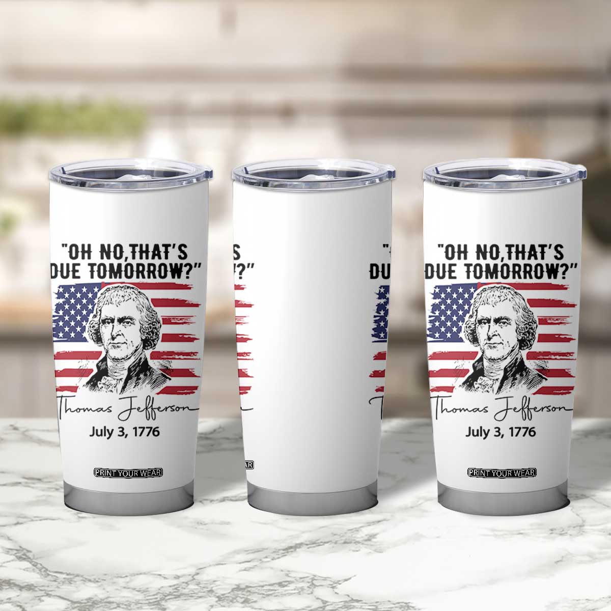 Thomas Jefferson July 3 1776 Historical Meme Tumbler Cup Oh No That is Due Tomorrow TS02 Print Your Wear