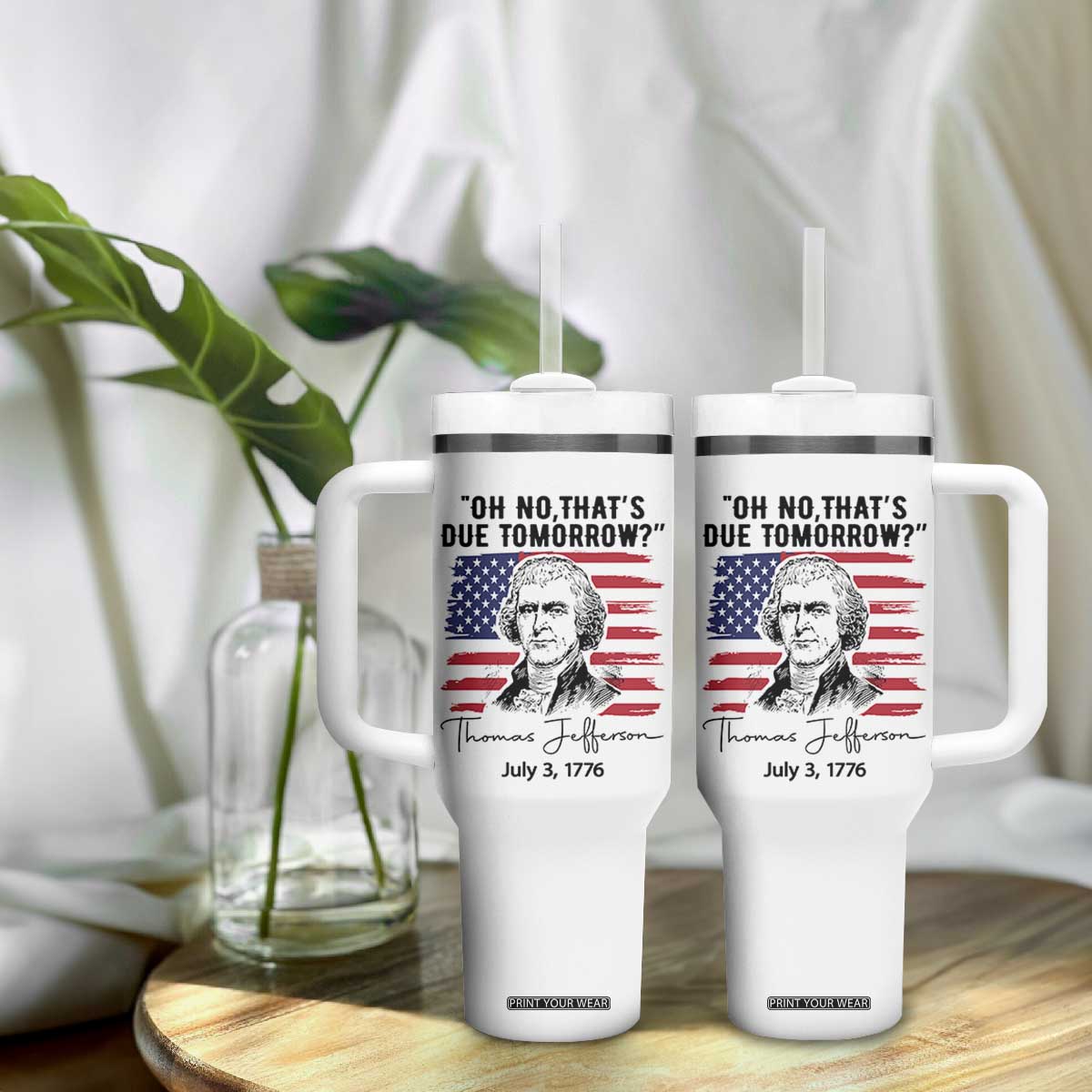 Thomas Jefferson July 3 1776 Historical Meme Tumbler With Handle Oh No That is Due Tomorrow TS02 Print Your Wear