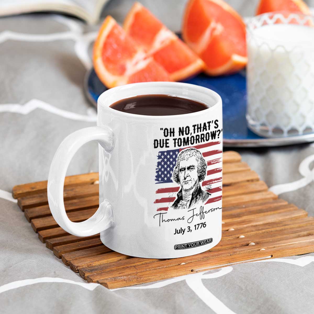 Thomas Jefferson July 3 1776 Historical Meme Coffee Mug Oh No That is Due Tomorrow TS02 Print Your Wear