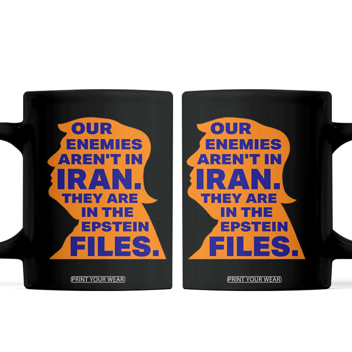 Our Enemies Aren't In Iran Coffee Mug Epstein Files Silhouette Political Satire TS02 Black Print Your Wear
