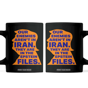 Our Enemies Aren't In Iran Coffee Mug Epstein Files Silhouette Political Satire TS02 Black Print Your Wear