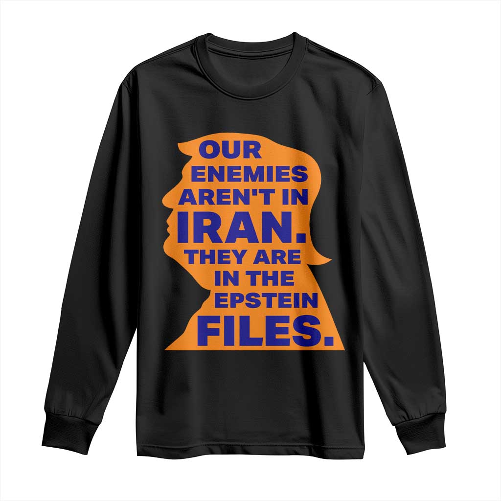 Our Enemies Aren't In Iran Long Sleeve Shirt Epstein Files Silhouette Political Satire TS02 Black Print Your Wear