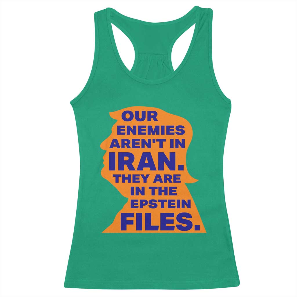 Our Enemies Aren't In Iran Racerback Tank Top Epstein Files Silhouette Political Satire TS02 Irish Green Print Your Wear