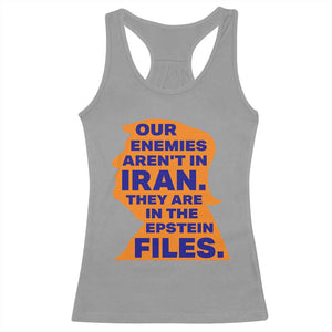 Our Enemies Aren't In Iran Racerback Tank Top Epstein Files Silhouette Political Satire TS02 Sport Gray Print Your Wear