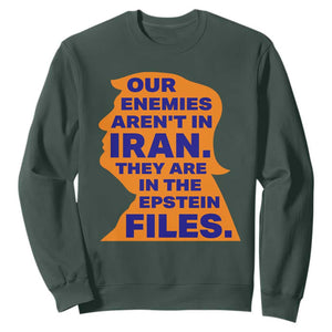 Our Enemies Aren't In Iran Sweatshirt Epstein Files Silhouette Political Satire TS02 Dark Forest Green Print Your Wear