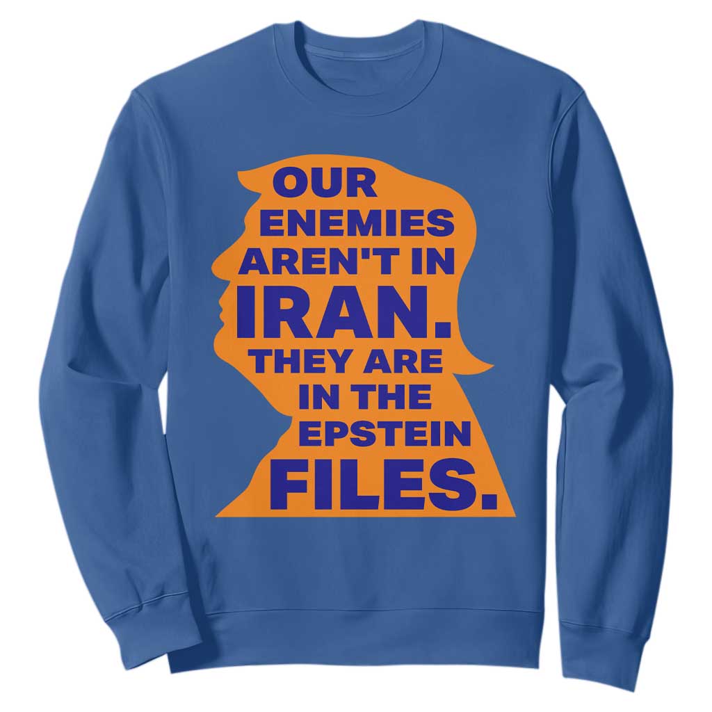Our Enemies Aren't In Iran Sweatshirt Epstein Files Silhouette Political Satire TS02 Royal Blue Print Your Wear