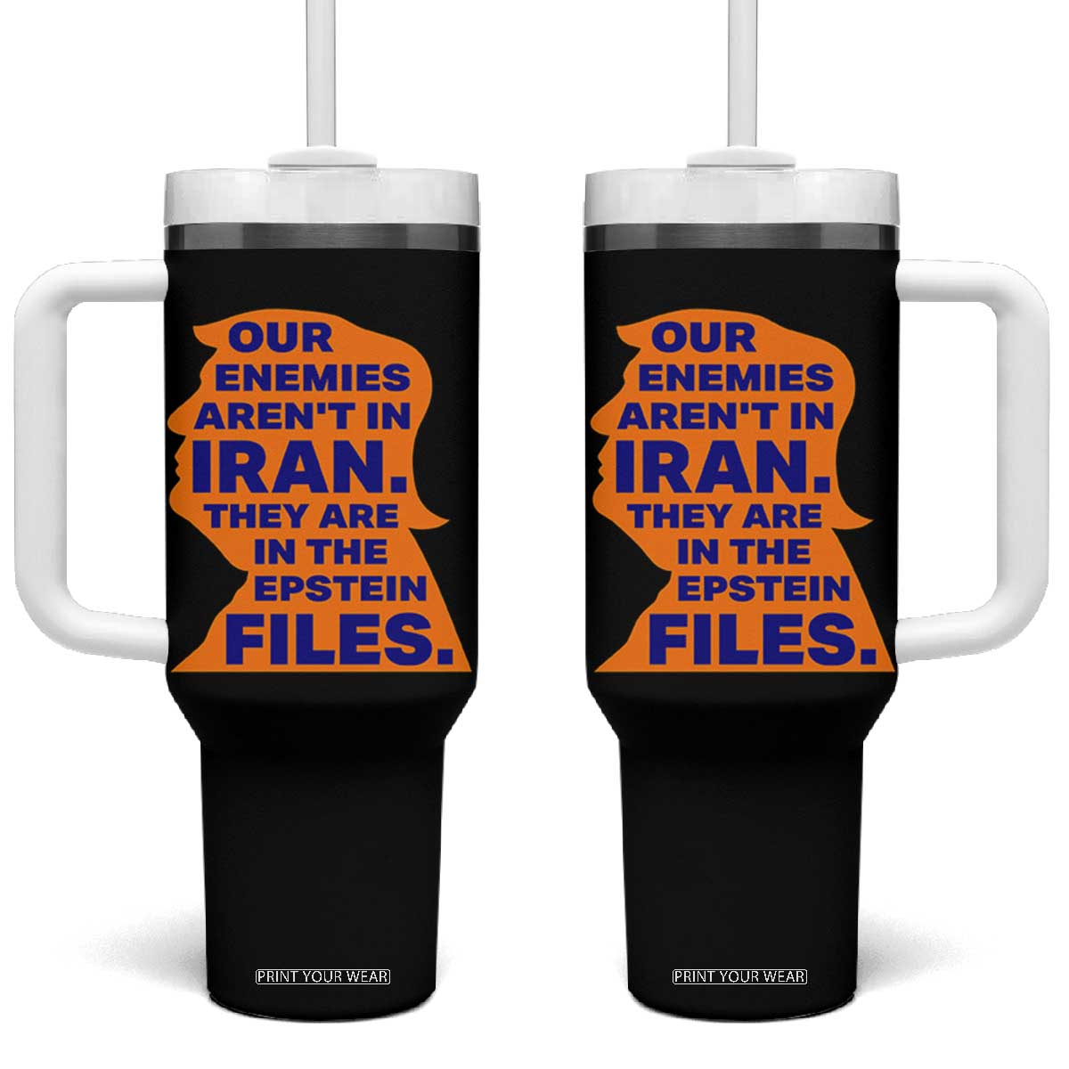 Our Enemies Aren't In Iran Tumbler With Handle Epstein Files Silhouette Political Satire TS02 One Size: 40 oz Black Print Your Wear