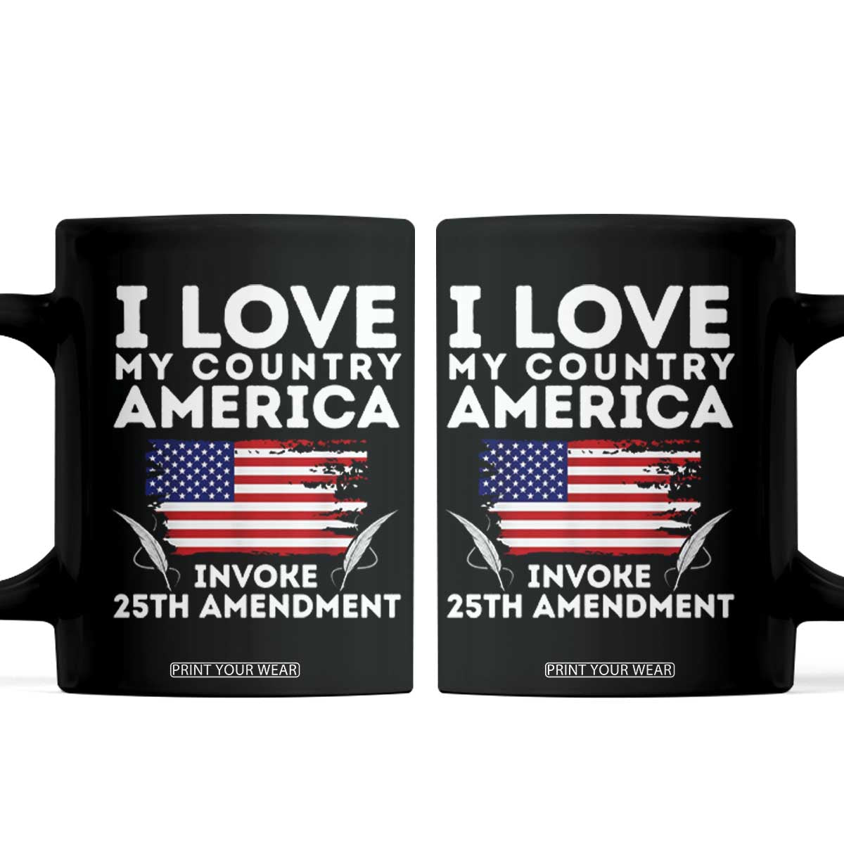 I Love My Country Invoke 25th Amendment Coffee Mug Distressed Flag Patriotic Political Satire TS02 Black Print Your Wear