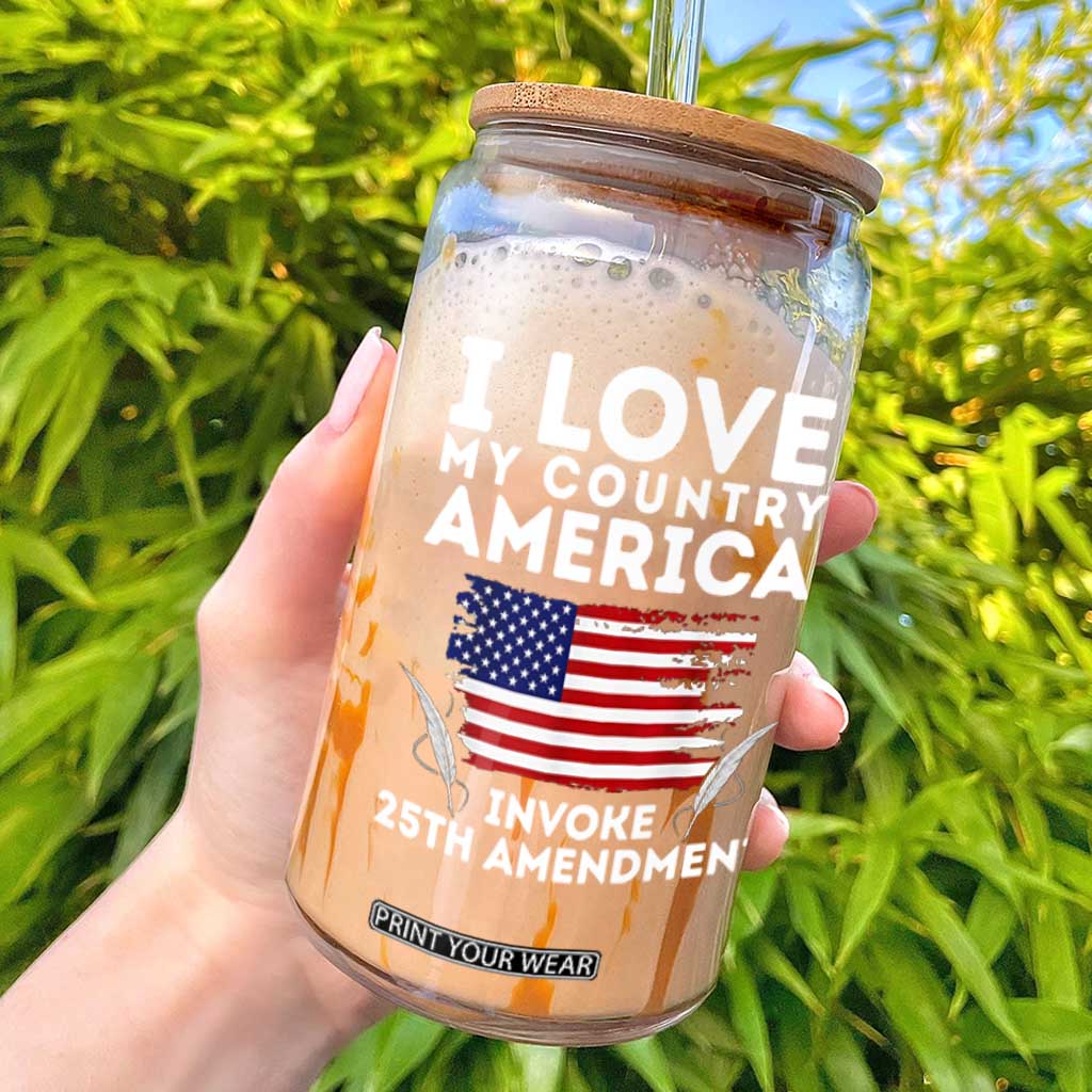 I Love My Country Invoke 25th Amendment Glass Can Distressed Flag Patriotic Political Satire TS02 Black Print Your Wear