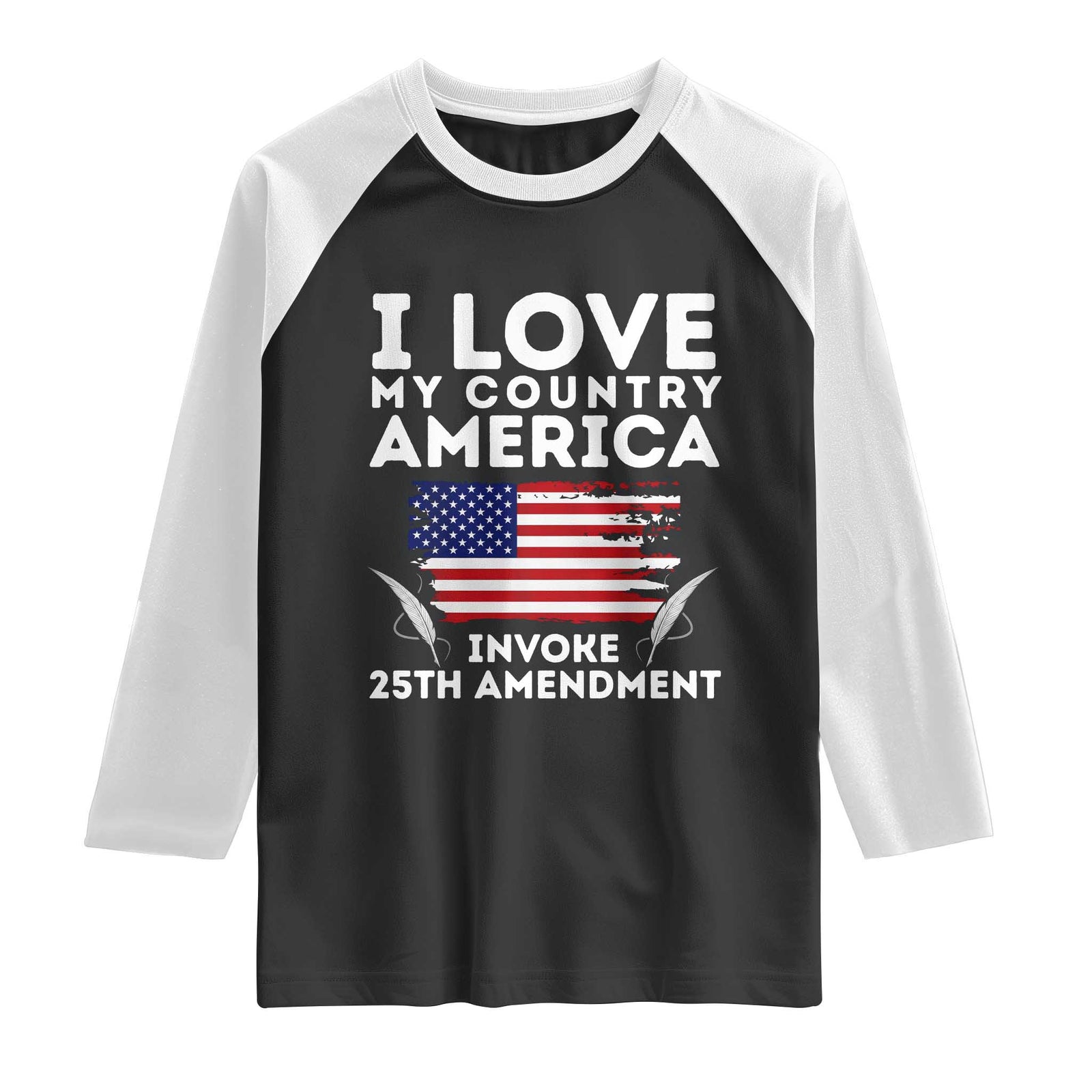 I Love My Country Invoke 25th Amendment Raglan Shirt Distressed Flag Patriotic Political Satire TS02 Black White Print Your Wear