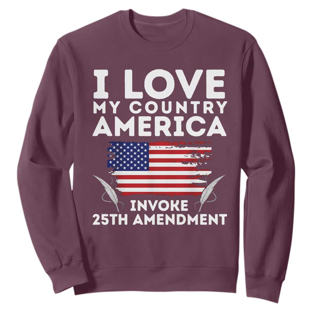 I Love My Country Invoke 25th Amendment Sweatshirt Distressed Flag Patriotic Political Satire TS02 Maroon Print Your Wear