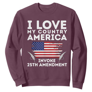 I Love My Country Invoke 25th Amendment Sweatshirt Distressed Flag Patriotic Political Satire TS02 Maroon Print Your Wear