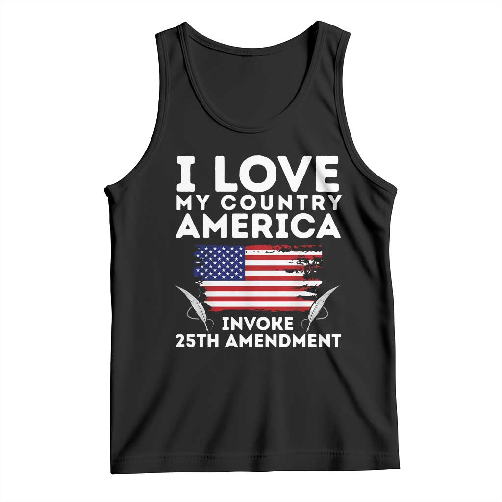 I Love My Country Invoke 25th Amendment Tank Top Distressed Flag Patriotic Political Satire TS02 Black Print Your Wear