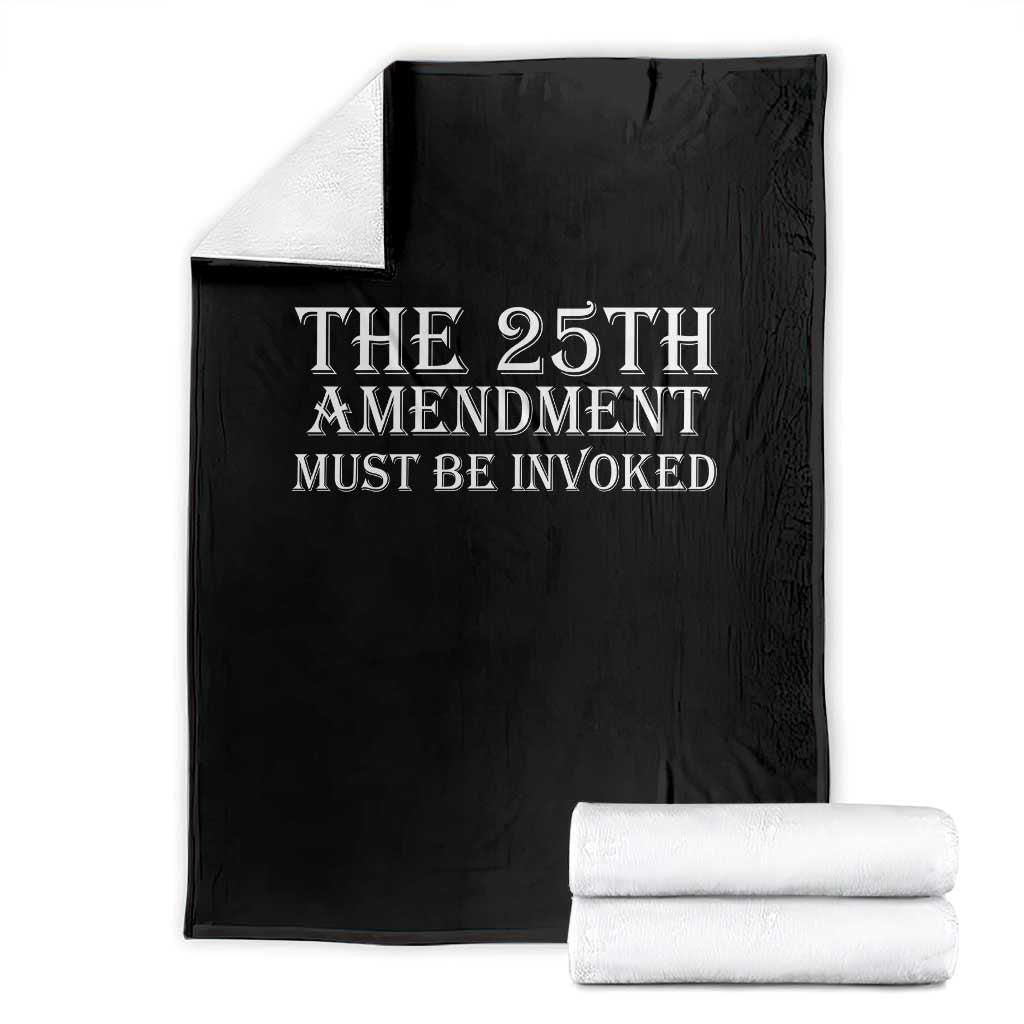 The 25th Amendment Must Be Invoked Throw Blanket Bold Typography Statement Patriotic Political Satire TS02 Black Print Your Wear