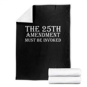The 25th Amendment Must Be Invoked Throw Blanket Bold Typography Statement Patriotic Political Satire TS02 Black Print Your Wear