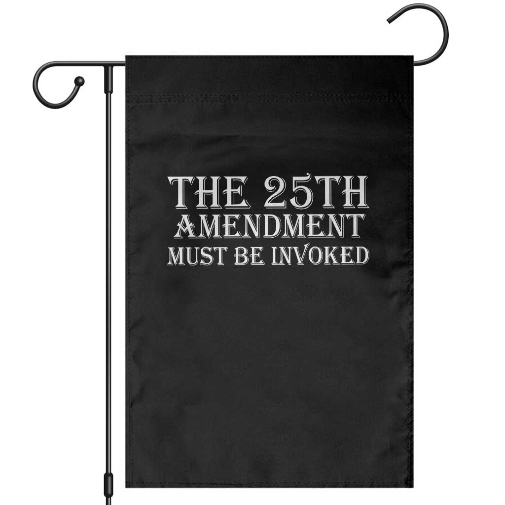 The 25th Amendment Must Be Invoked Garden Flag Bold Typography Statement Patriotic Political Satire TS02 Black Print Your Wear