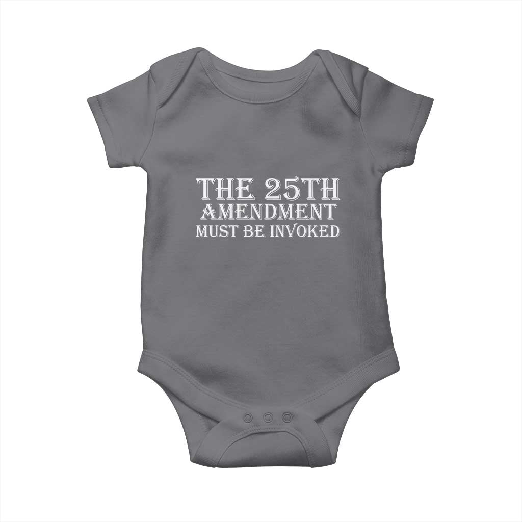 The 25th Amendment Must Be Invoked Baby Onesie Bold Typography Statement Patriotic Political Satire TS02 Charcoal Print Your Wear