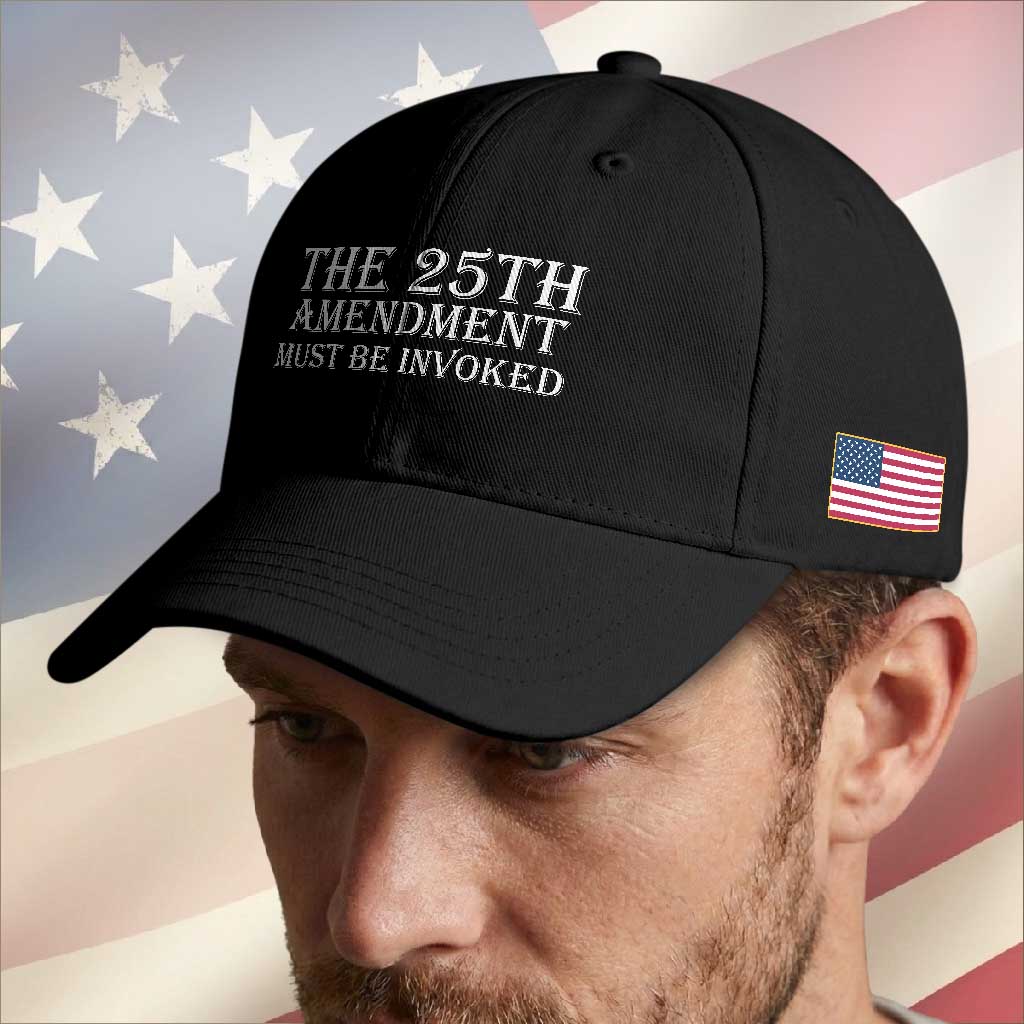 The 25th Amendment Must Be Invoked Baseball Cap Bold Typography Statement Patriotic Political Satire TS02 Print Your Wear