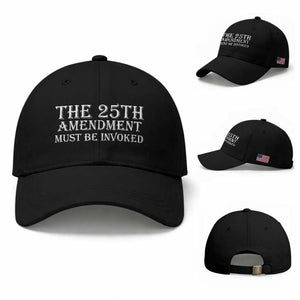 The 25th Amendment Must Be Invoked Baseball Cap Bold Typography Statement Patriotic Political Satire TS02 Baseball Cap Universal Fit Black Print Your Wear