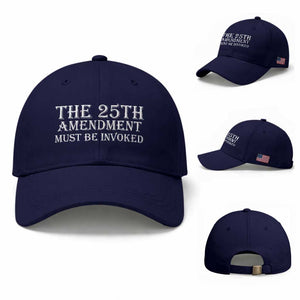The 25th Amendment Must Be Invoked Baseball Cap Bold Typography Statement Patriotic Political Satire TS02 Baseball Cap Universal Fit Dark Blue Print Your Wear