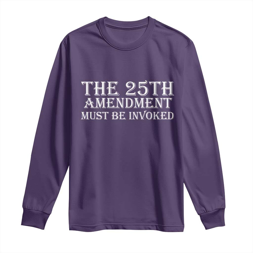 The 25th Amendment Must Be Invoked Long Sleeve Shirt Bold Typography Statement Patriotic Political Satire TS02 Purple Print Your Wear
