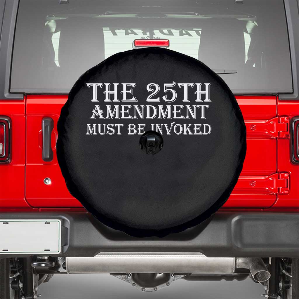 The 25th Amendment Must Be Invoked Spare Tire Cover Bold Typography Statement Patriotic Political Satire TS02 Black Print Your Wear