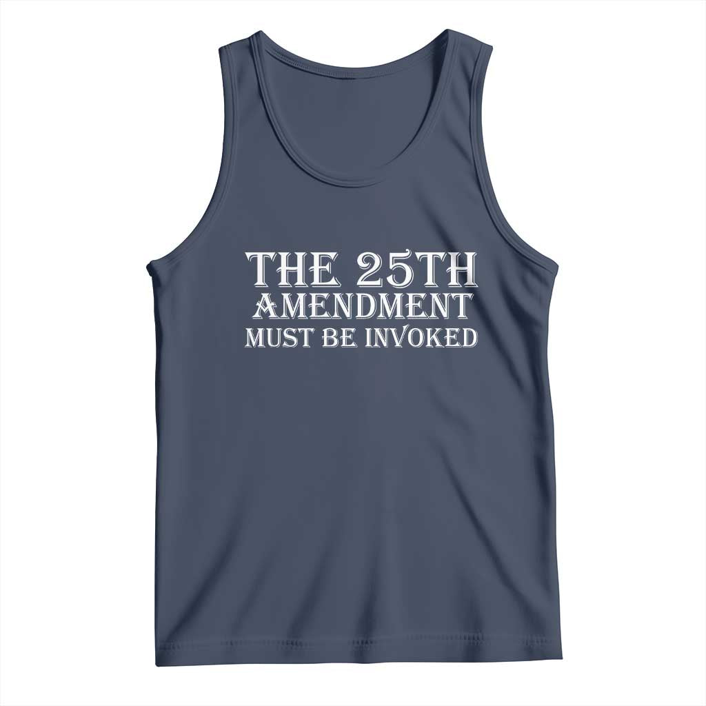 The 25th Amendment Must Be Invoked Tank Top Bold Typography Statement Patriotic Political Satire TS02 Navy Print Your Wear