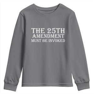 The 25th Amendment Must Be Invoked Youth Sweatshirt Bold Typography Statement Patriotic Political Satire TS02 Charcoal Print Your Wear