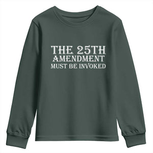 The 25th Amendment Must Be Invoked Youth Sweatshirt Bold Typography Statement Patriotic Political Satire TS02 Dark Forest Green Print Your Wear