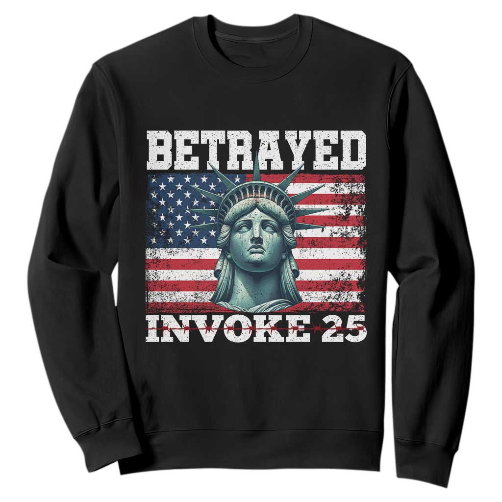 Betrayed Invoke 25 Statue of Liberty Crying Sweatshirt 25th Amendment Distressed Flag Political Satire Graphic TS02 Black Print Your Wear