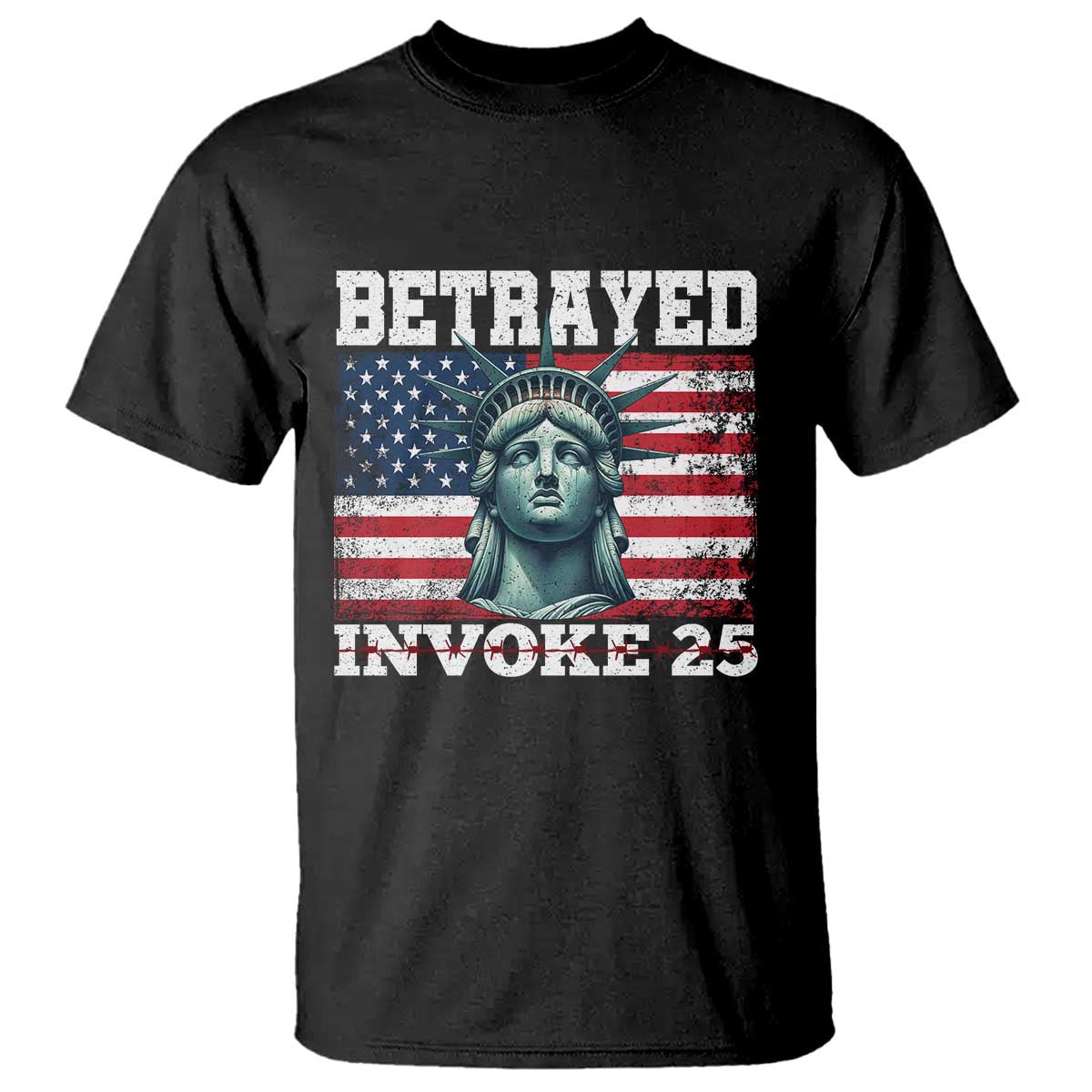 Betrayed Invoke 25 Statue of Liberty Crying T Shirt 25th Amendment Distressed Flag Political Satire Graphic TS02 Black Print Your Wear