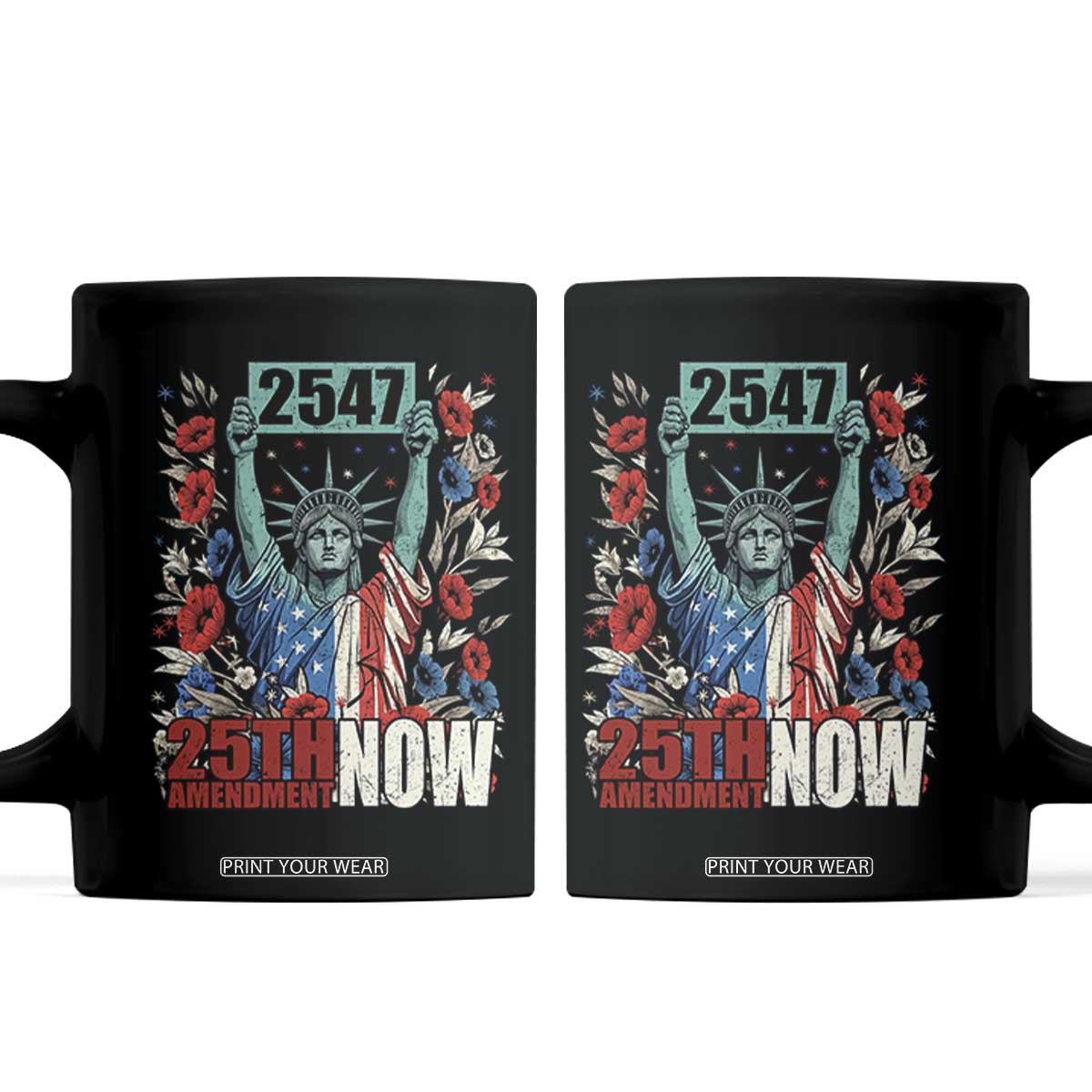 25th Amendment Now 2547 Coffee Mug Statue of Liberty Floral Political Statement Graphic TS02 Black Print Your Wear