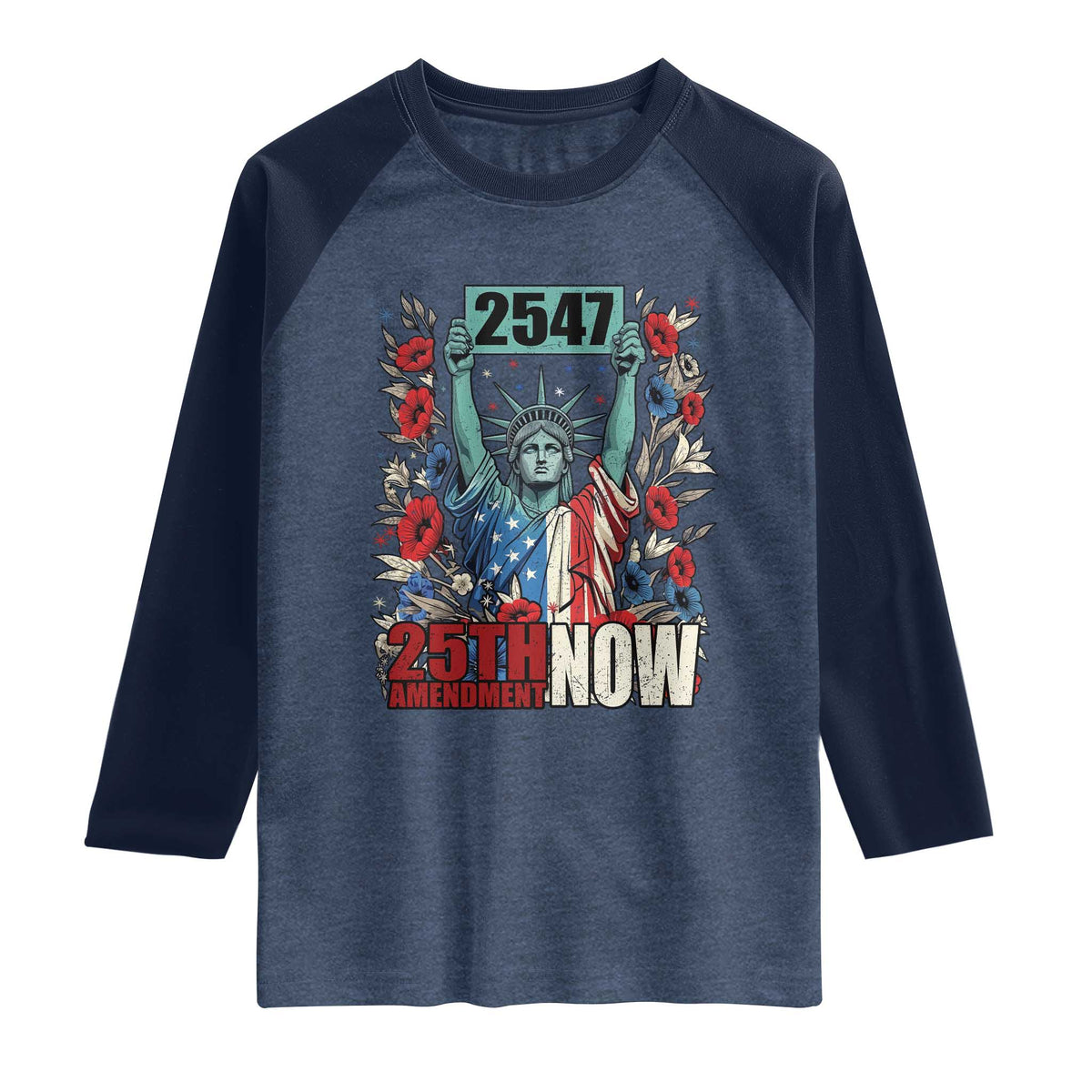 25th Amendment Now 2547 Raglan Shirt Statue of Liberty Floral Political Statement Graphic TS02 Heather Denim Navy Print Your Wear