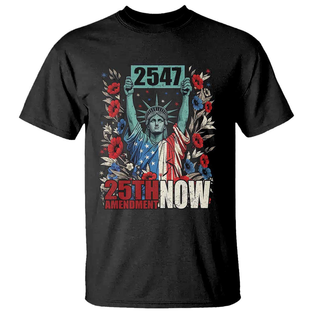 25th Amendment Now 2547 T Shirt Statue of Liberty Floral Political Statement Graphic TS02 Black Print Your Wear
