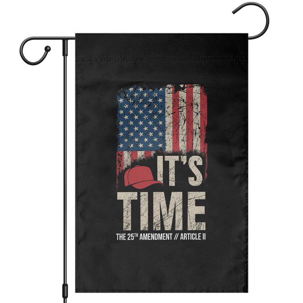 It's Time The 25th Amendment Garden Flag Article II Red Hat Distressed American Flag Graphic TS02 Black Print Your Wear