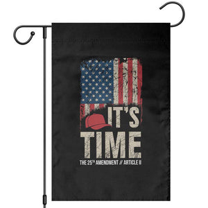 It's Time The 25th Amendment Garden Flag Article II Red Hat Distressed American Flag Graphic TS02 Black Print Your Wear