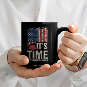 It's Time The 25th Amendment Coffee Mug Article II Red Hat Distressed American Flag Graphic TS02 Print Your Wear