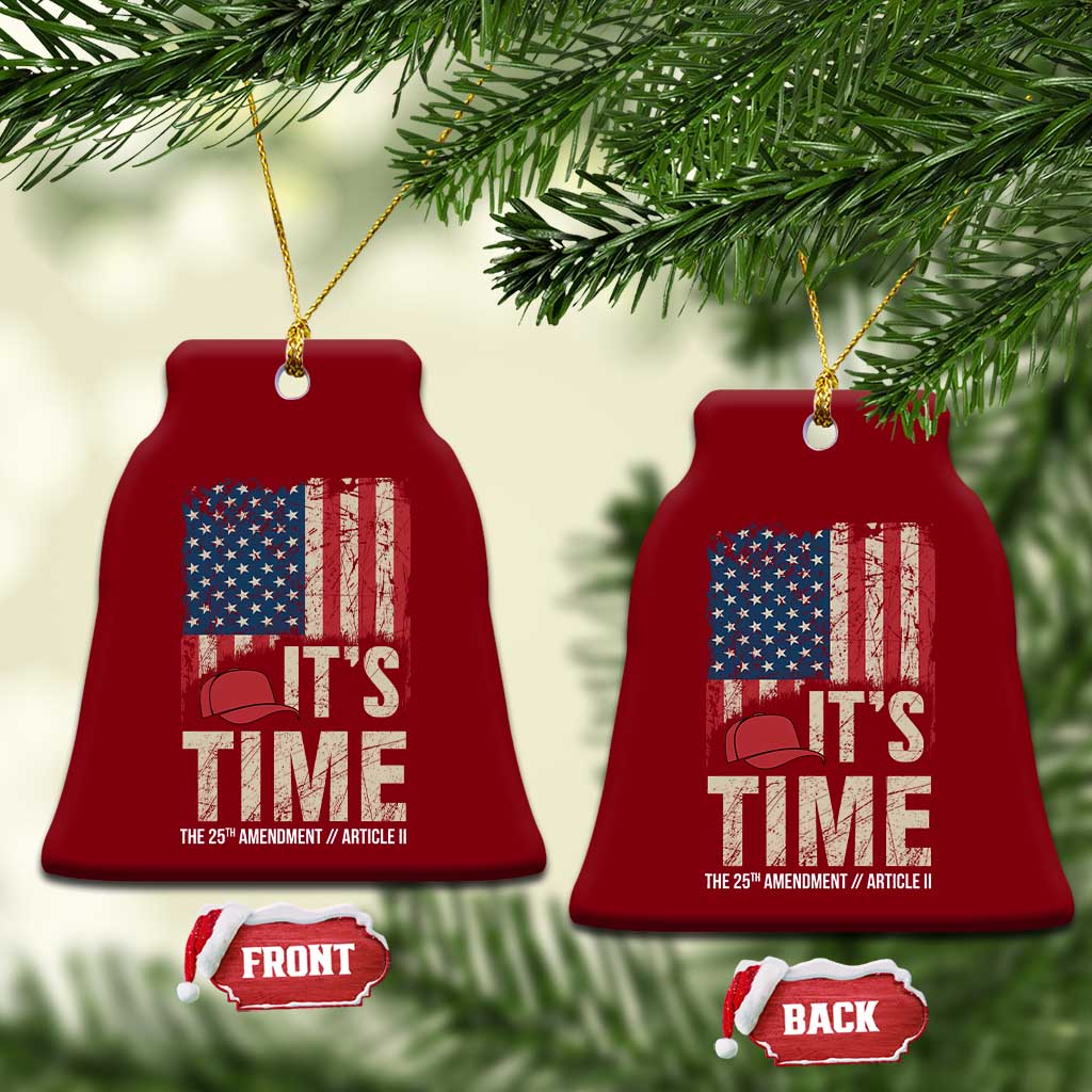 It's Time The 25th Amendment Ceramic Ornament Article II Red Hat Distressed American Flag Graphic TS02 Print Your Wear