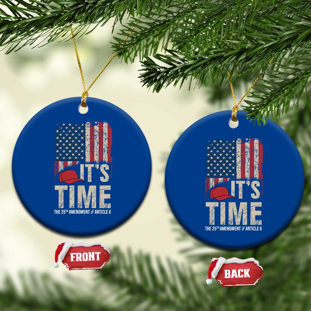 It's Time The 25th Amendment Ceramic Ornament Article II Red Hat Distressed American Flag Graphic TS02 1pc Blue Print Your Wear