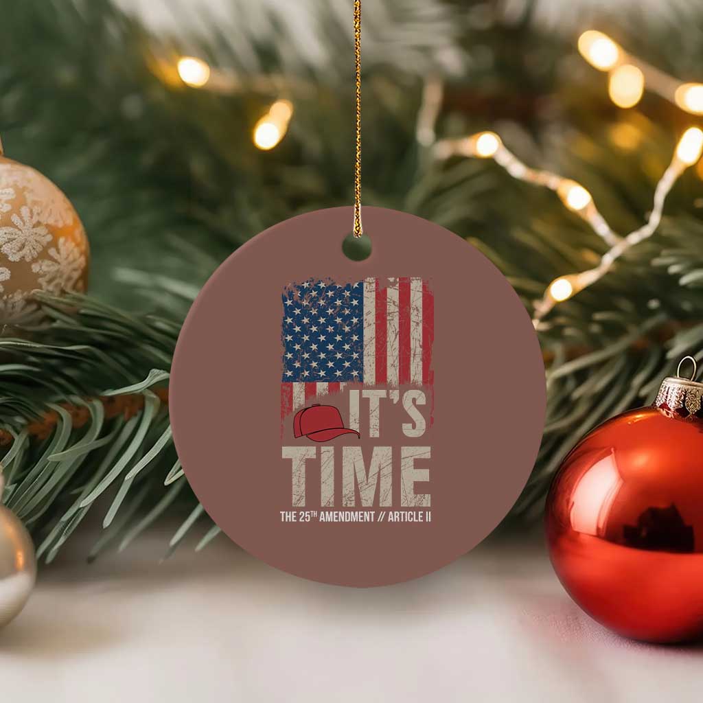 It's Time The 25th Amendment Ceramic Ornament Article II Red Hat Distressed American Flag Graphic TS02 1pc Mocha Print Your Wear