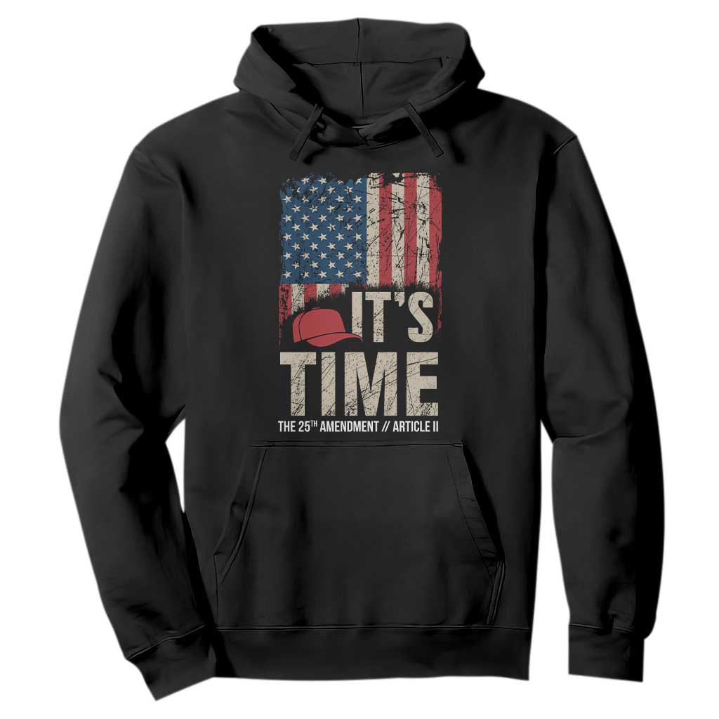 It's Time The 25th Amendment Hoodie Article II Red Hat Distressed American Flag Graphic TS02 Black Print Your Wear