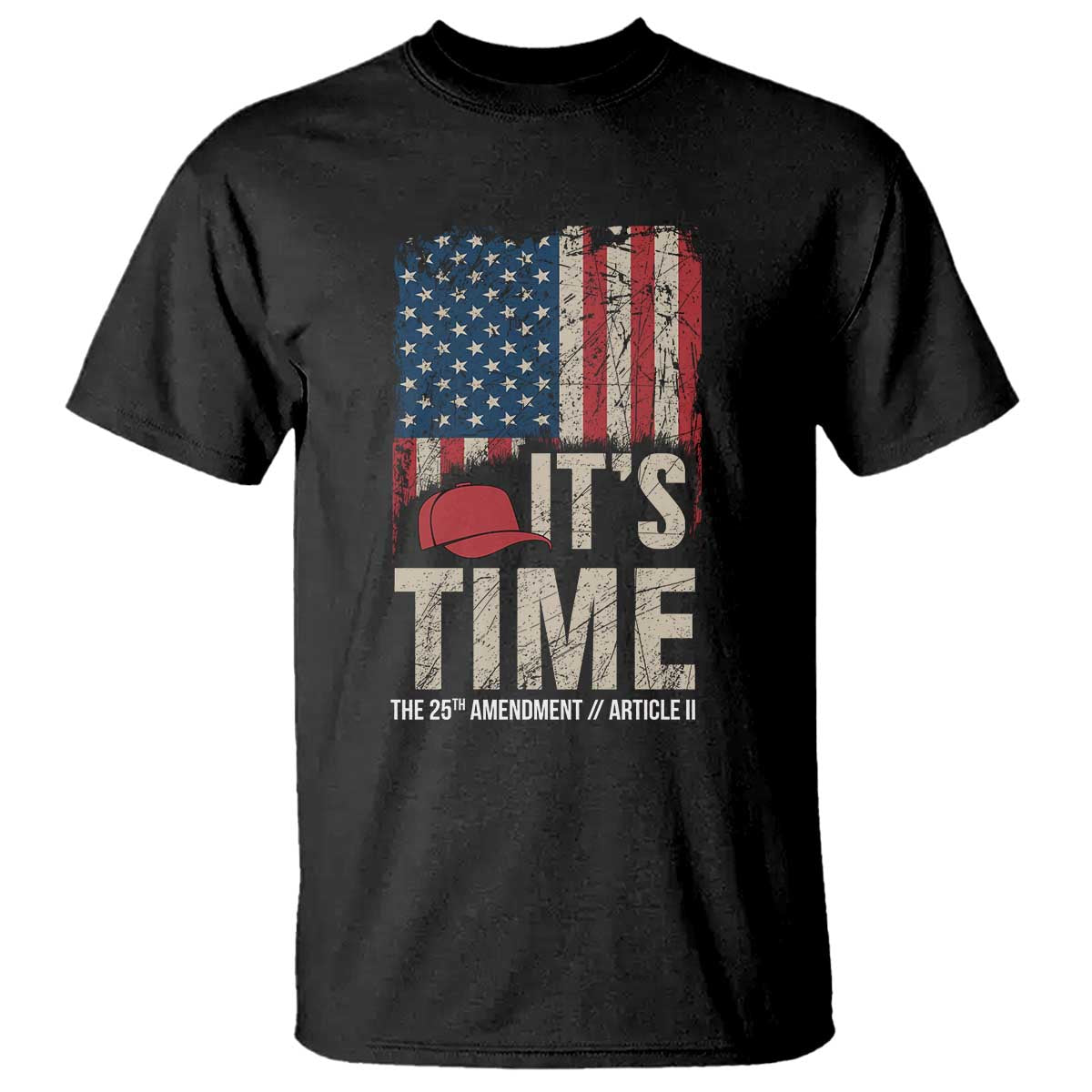 It's Time The 25th Amendment T Shirt Article II Red Hat Distressed American Flag Graphic TS02 Black Print Your Wear