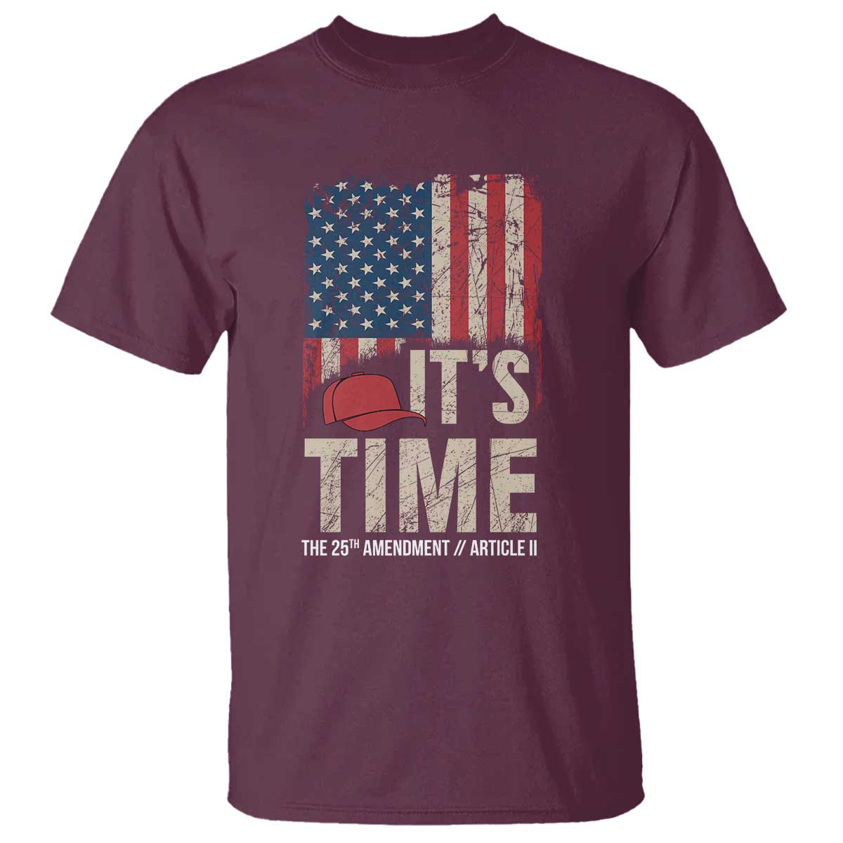 It's Time The 25th Amendment T Shirt Article II Red Hat Distressed American Flag Graphic TS02 Maroon Print Your Wear