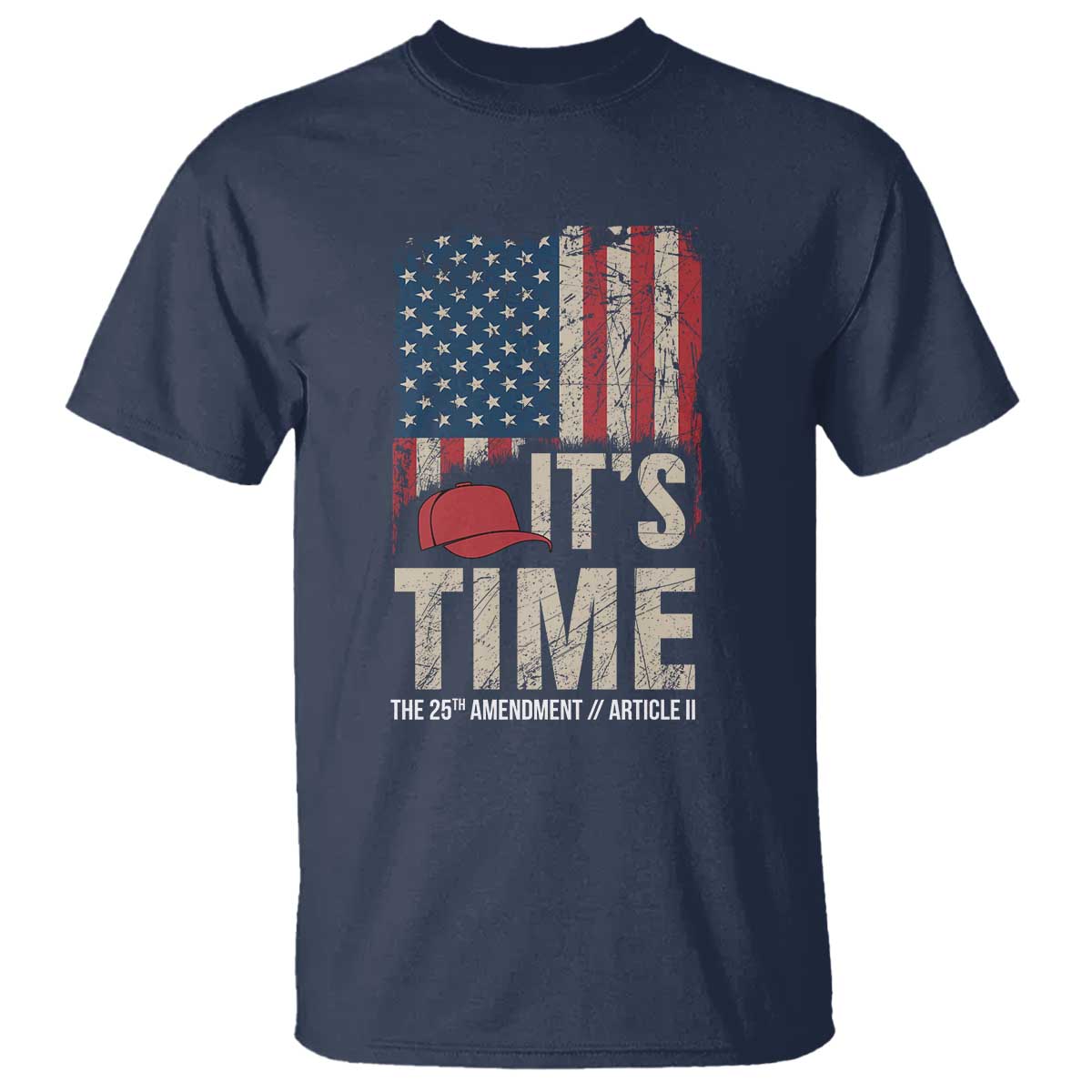 It's Time The 25th Amendment T Shirt Article II Red Hat Distressed American Flag Graphic TS02 Navy Print Your Wear
