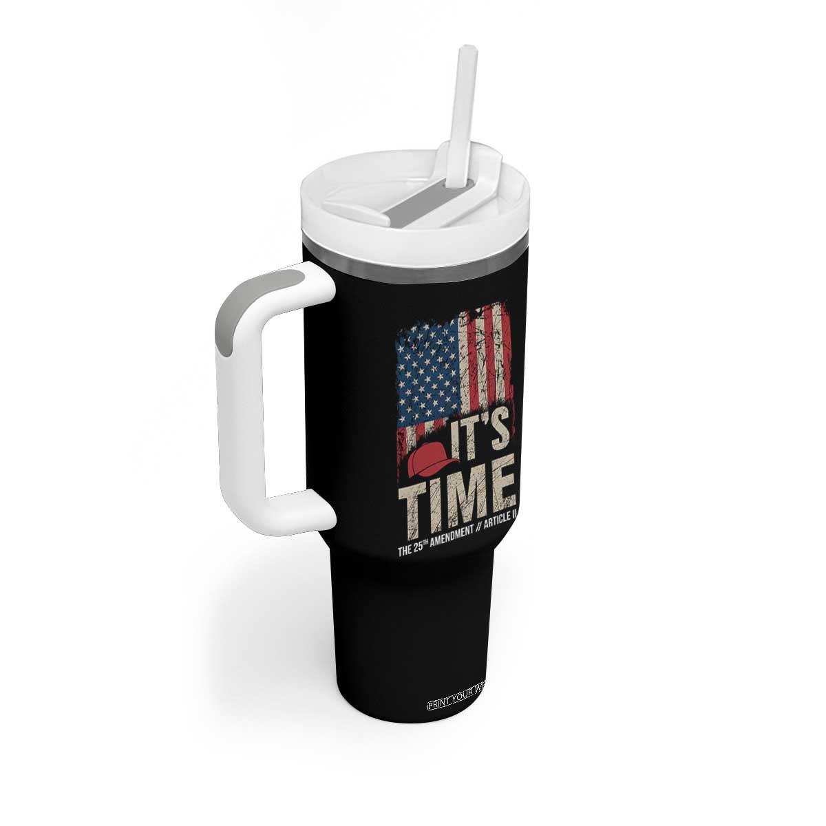 It's Time The 25th Amendment Tumbler With Handle Article II Red Hat Distressed American Flag Graphic TS02 Print Your Wear