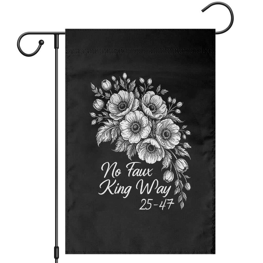 No Faux King Way 25 47 Garden Flag Floral Bouquet Resist Authoritarian 25th Amendment TS02 Black Print Your Wear