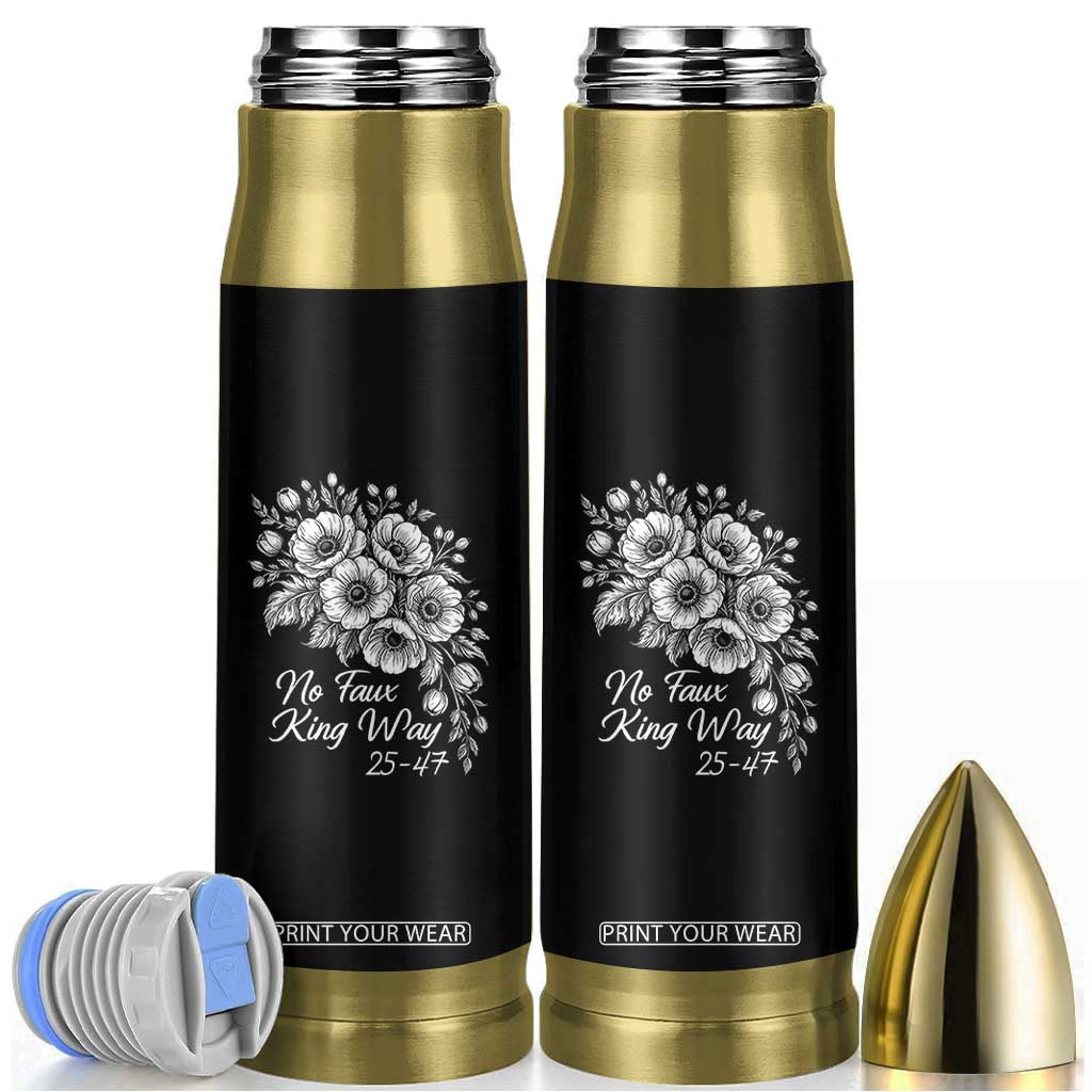 No Faux King Way 25 47 Bullet Tumbler Floral Bouquet Resist Authoritarian 25th Amendment TS02 Black Print Your Wear