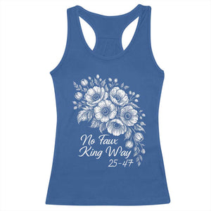 No Faux King Way 25 47 Racerback Tank Top Floral Bouquet Resist Authoritarian 25th Amendment TS02 Royal Blue Print Your Wear