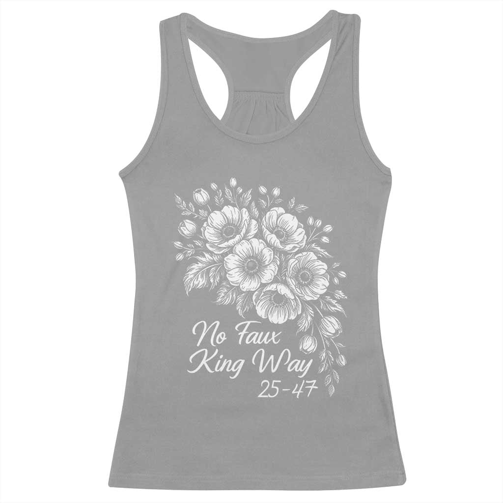 No Faux King Way 25 47 Racerback Tank Top Floral Bouquet Resist Authoritarian 25th Amendment TS02 Sport Gray Print Your Wear