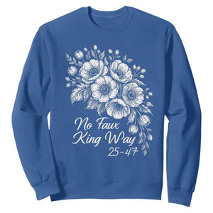 No Faux King Way 25 47 Sweatshirt Floral Bouquet Resist Authoritarian 25th Amendment TS02 Royal Blue Print Your Wear
